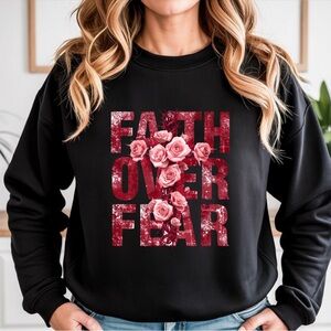 Faith Over Fear Floral Sweatshirt